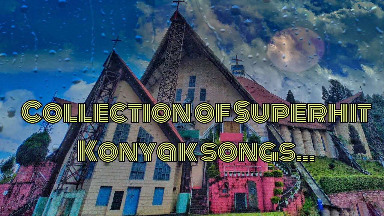 Superhit Konyak songs (Best of Old Konyak Naga Song collection)