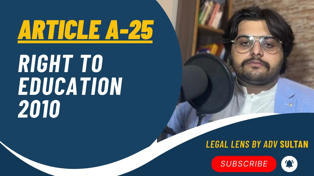 &ldquo;Right to Education in Pakistan &ndash; Article 25A | Legal Lens by Adv. Sultan&rdquo;
