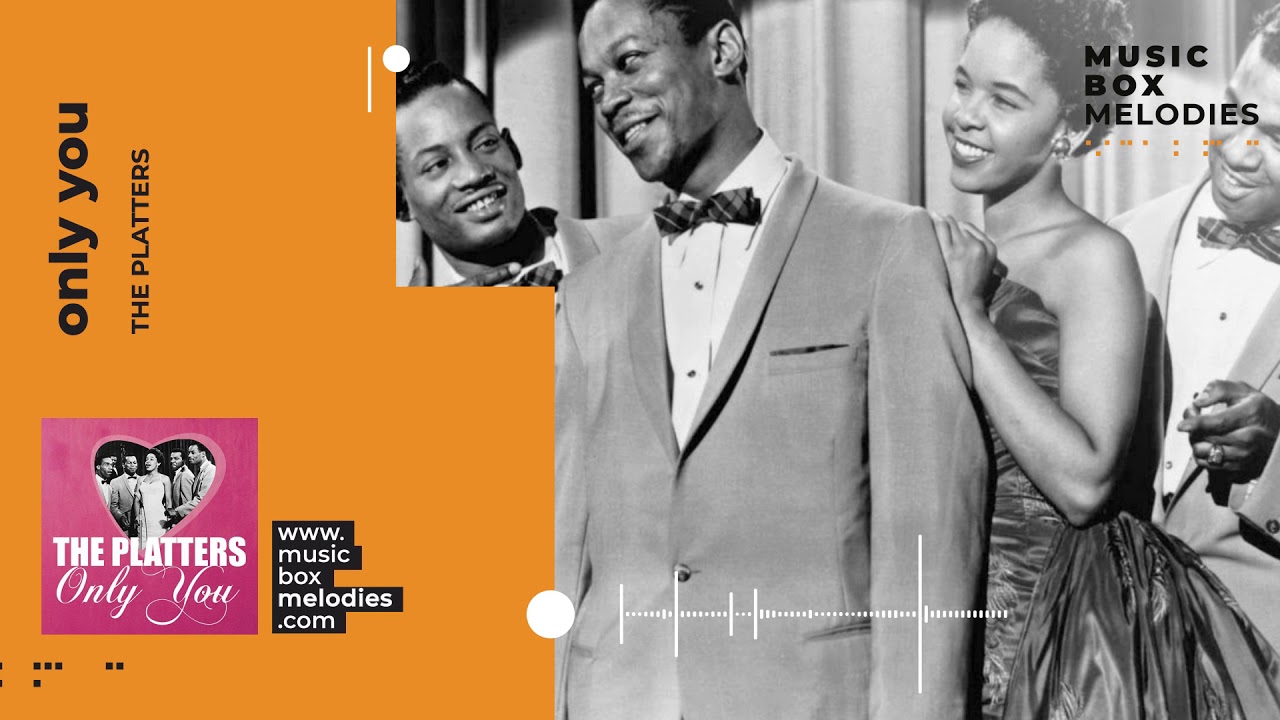 [Music box melodies] - Only you by The platters