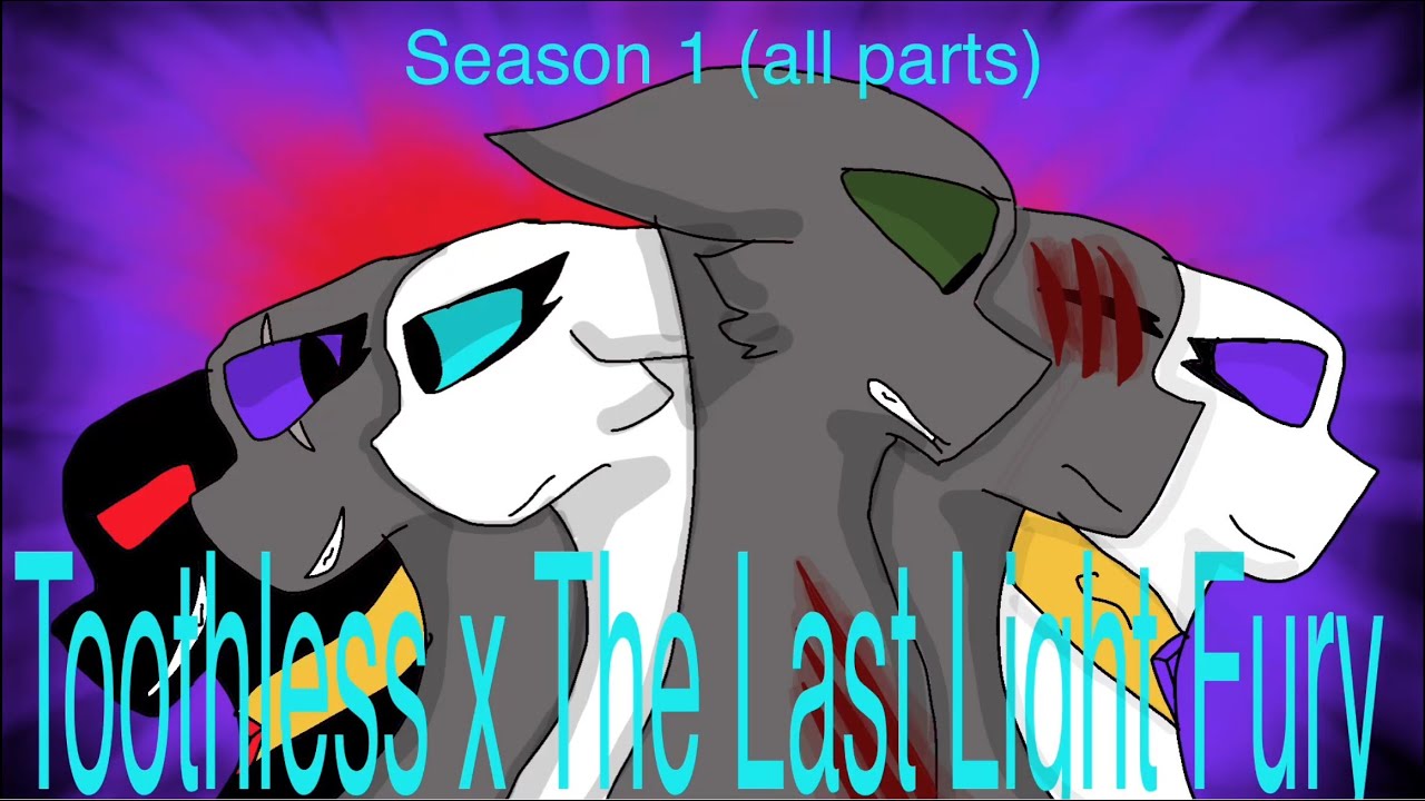 Toothless x The Last Light Fury - Season 1, All parts