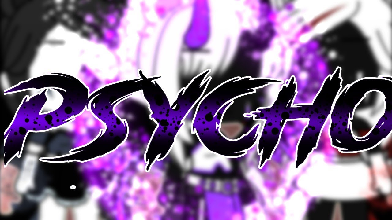 |•Psycho•| part 1/? {Original} **FLASH WARNING** Read Desc.