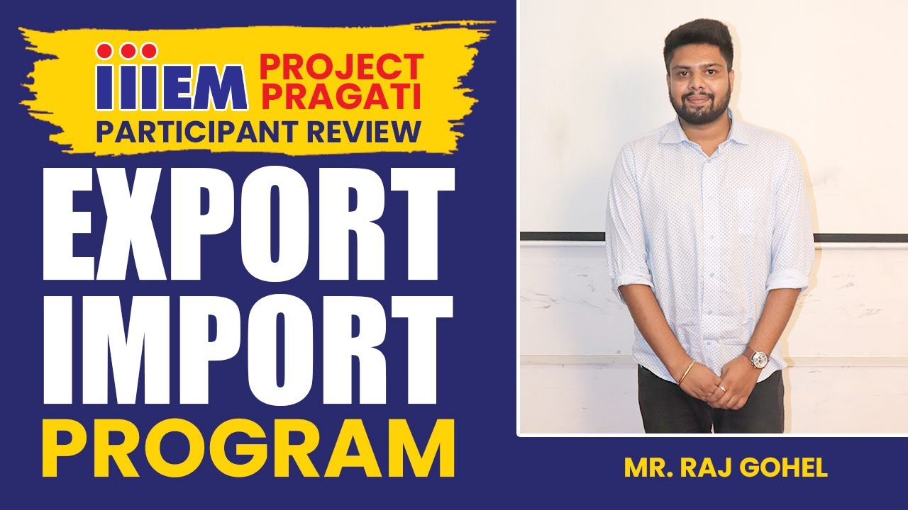 Participant Review About Our Project Pragati | Export Import Business | Raj Gohel | iiiEM