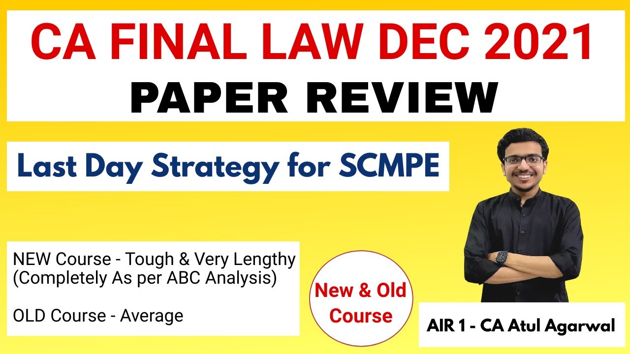 CA FINAL LAW DEC 2021 PAPER REVIEW | NEW & OLD | Last Day Strategy for SCMPE | AIR 1 CA Atul Agarwal