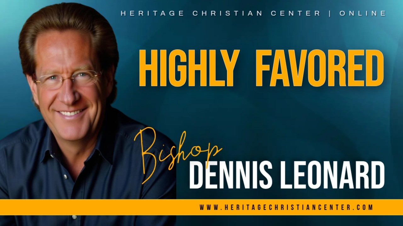 HIGHLY FAVORED | Pastor Dennis Leonard