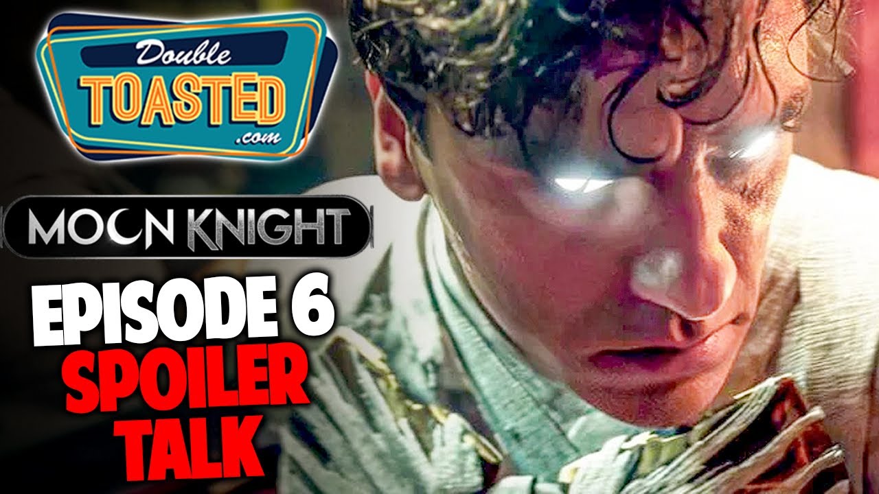 MOON KNIGHT EPISODE 6 REVIEW AND SPOILER TALK | Double Toasted