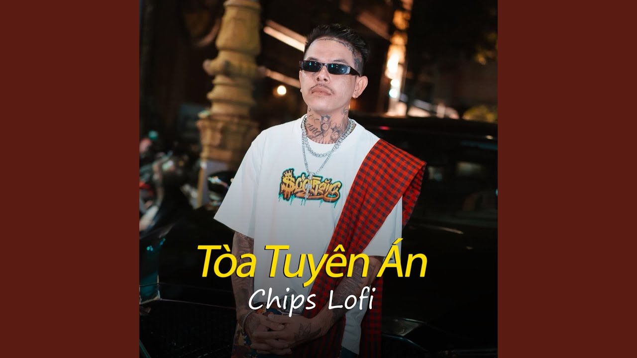 T&ograve;a Tuy&ecirc;n &Aacute;n (Chips Lofi)