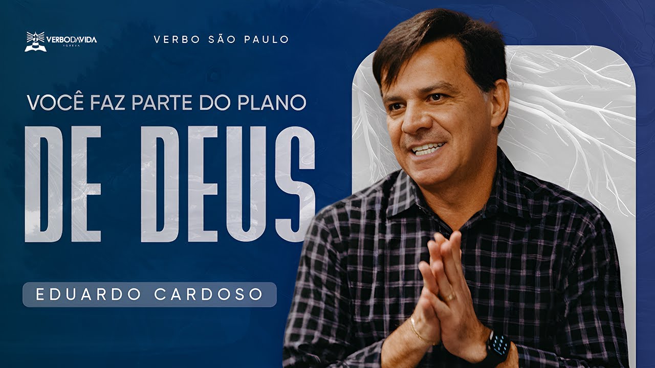 VOCÊ FAZ PARTE DO PLANO DE DEUS - Eduardo Cardoso