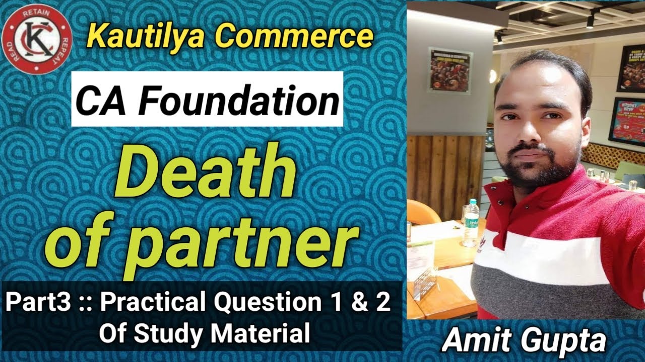 CA Foundation : Death of Partner | Partnership | Practical Question 1 & 2 of study material