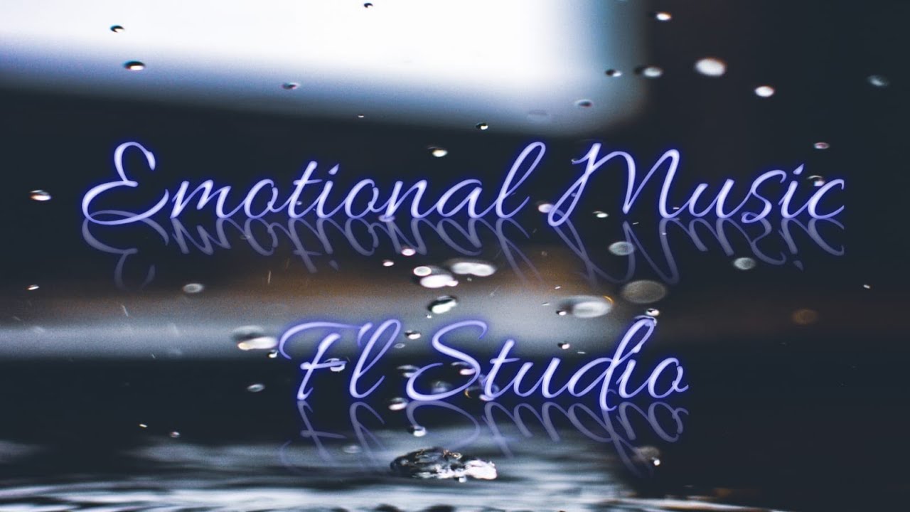 Emotional Music - Fl Studio