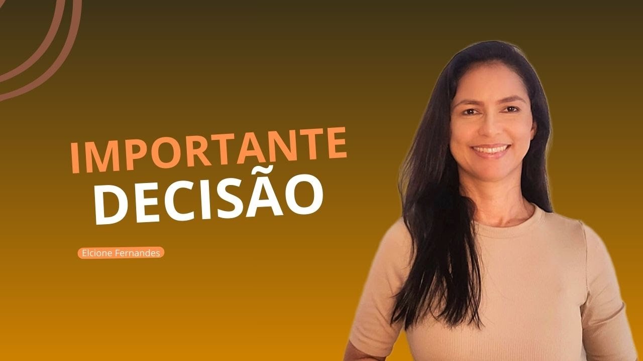 Importante decisão - Parte 1 - O que não fazer? I Elcione Fernandes