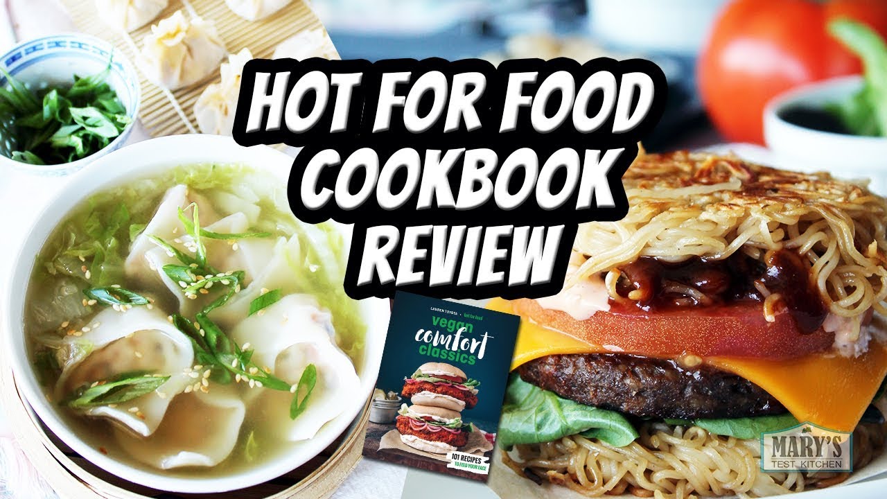 HOT FOR FOOD COOKBOOK REVIEW // Vegan Comfort Classics by Lauren Toyota | Mary's Test Kitchen