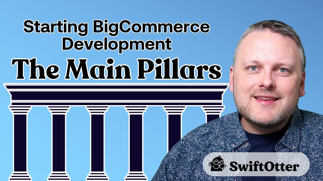 The Main Pillars | Getting Started in BigCommerce Development
