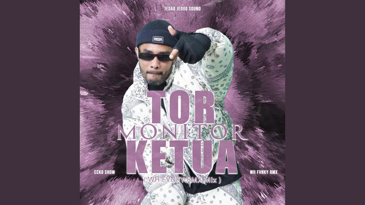 Tor Monitor Ketua (Wh Fvnky Rmx Mix)