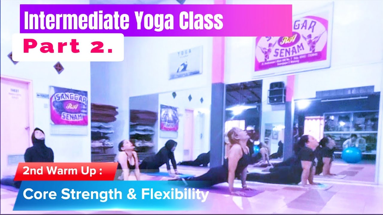 Kelas Yoga Intermediate | Pemanasan 2/6 : Kekuatan dan Kelenturan Batang Tubuh (Core)