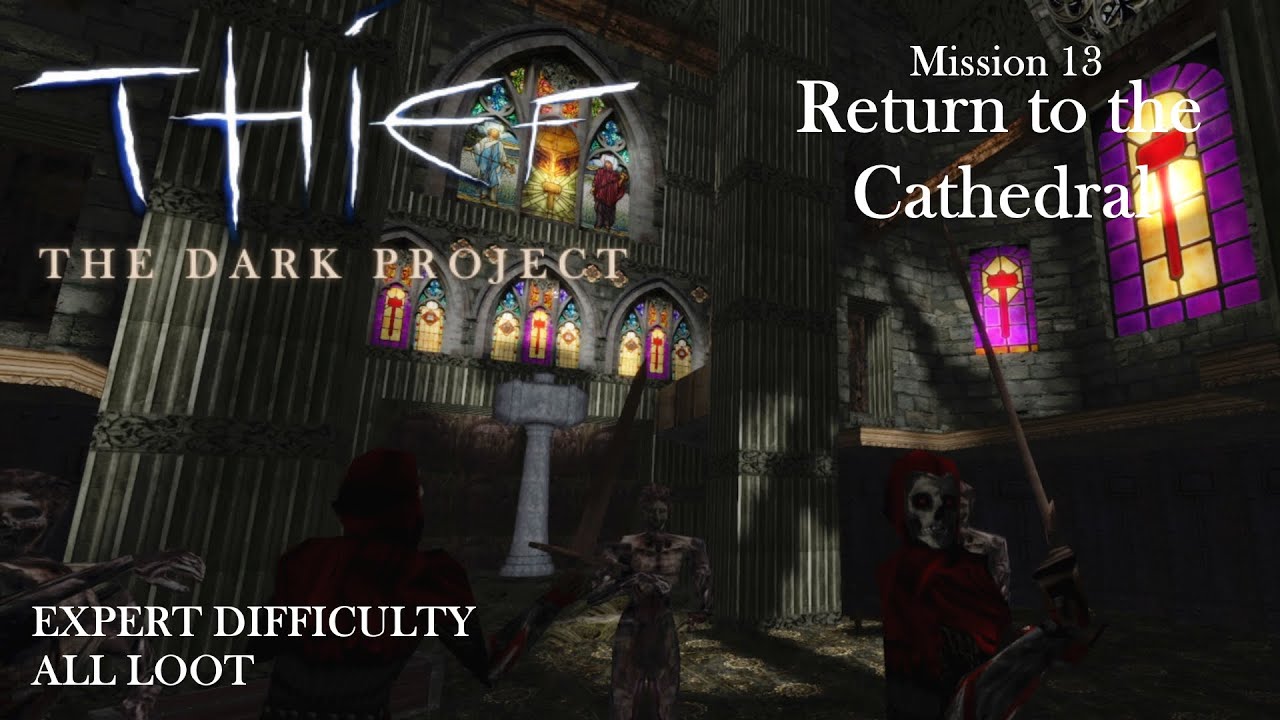 Thief: The Dark Project - Mission 13: Return to the Cathedral (Expert & All Loot / TG / TFix&HD)