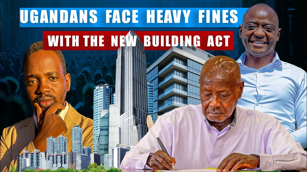 Museveni signs the new Building Act causing trouble to individuals who illegally construct buildings