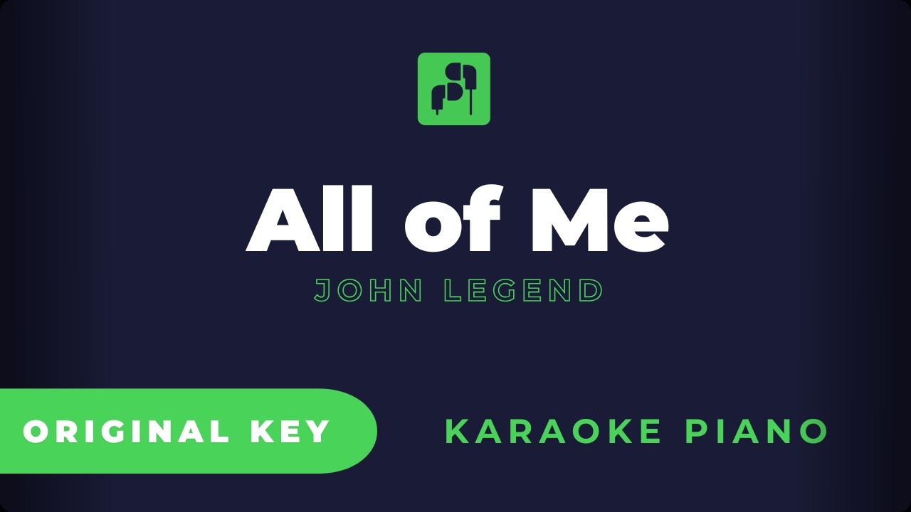 All of Me  - John Legend ( Karaoke Piano Version - ORIGINAL KEY)