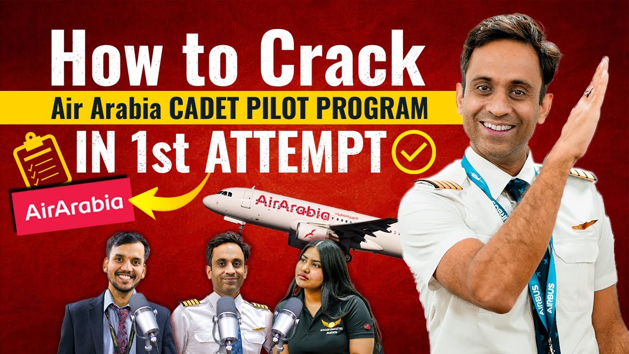 How to Crack Air Arabia Cadet Pilot Program in 1st Attempt | Podcast By Pilots For Pilots