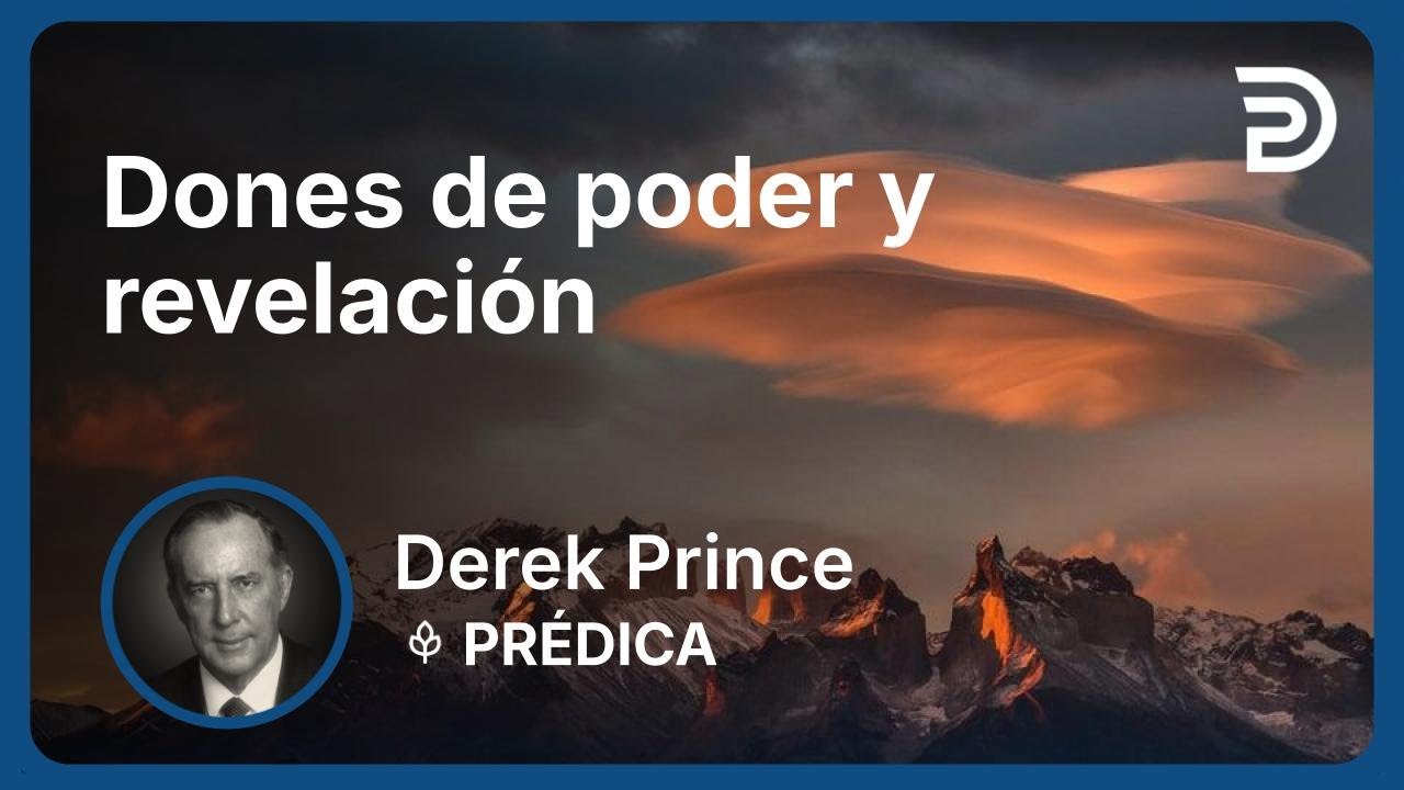 Dones de poder y revelación | Part 3 - El Ejercicio de los Dones Espirituales | Derek Prince