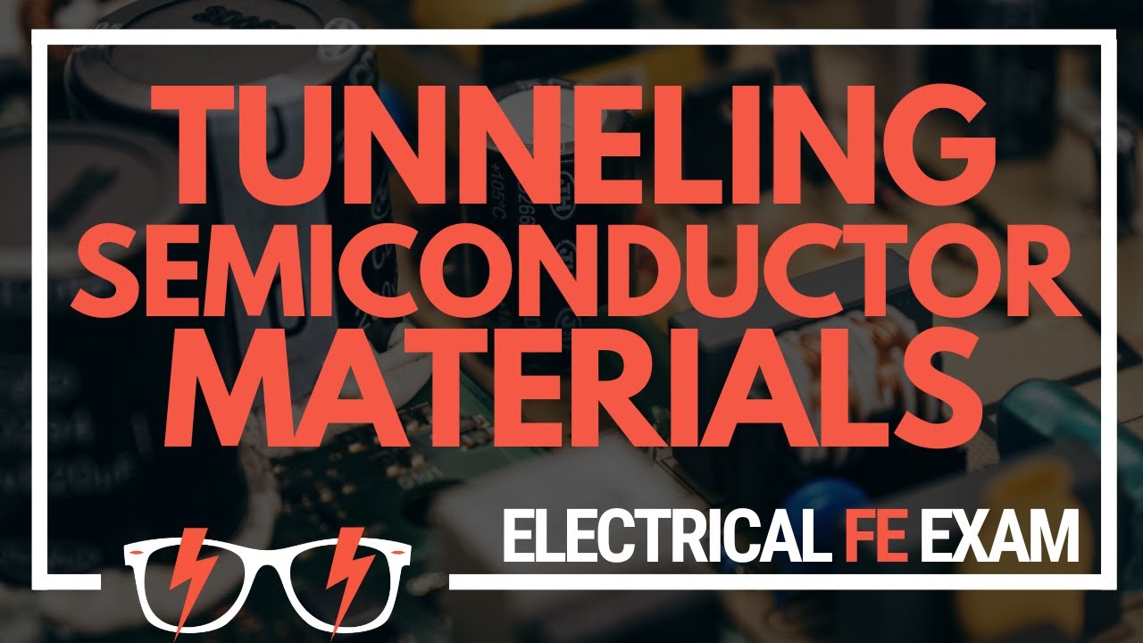 Tunneling Semiconductor Materials - Electrical Properties NCEES® Electrical and Computer FE Exam