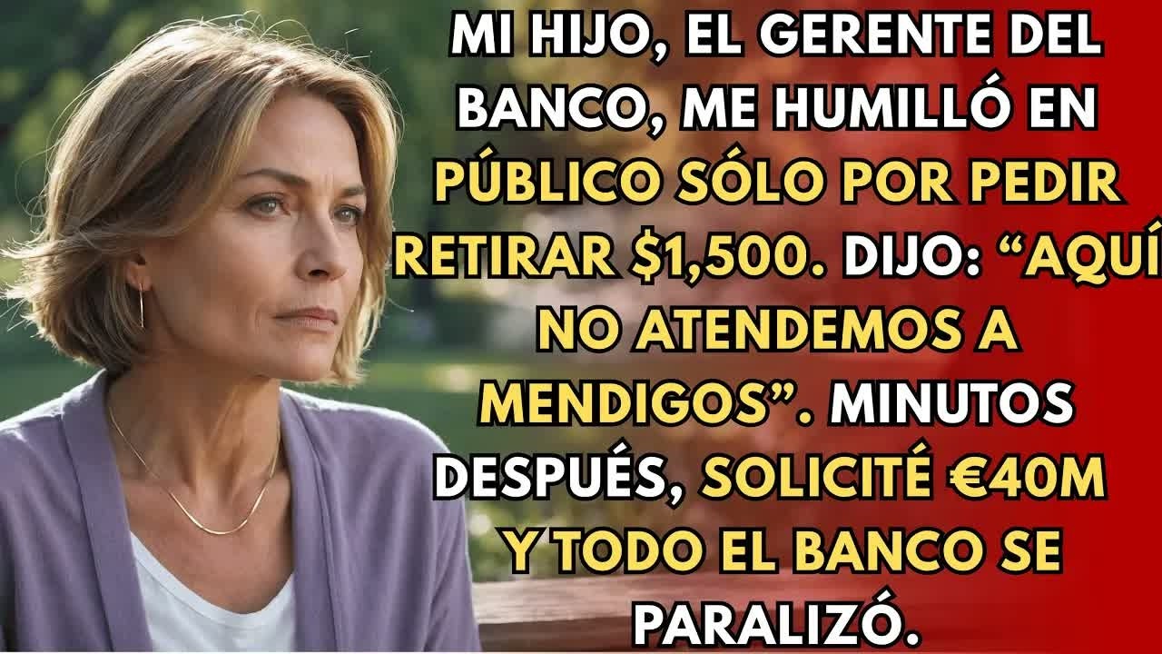 Mi hijo se burló de mí por pedir $1,500 — Luego retiré €40M , y todo el banco se congeló