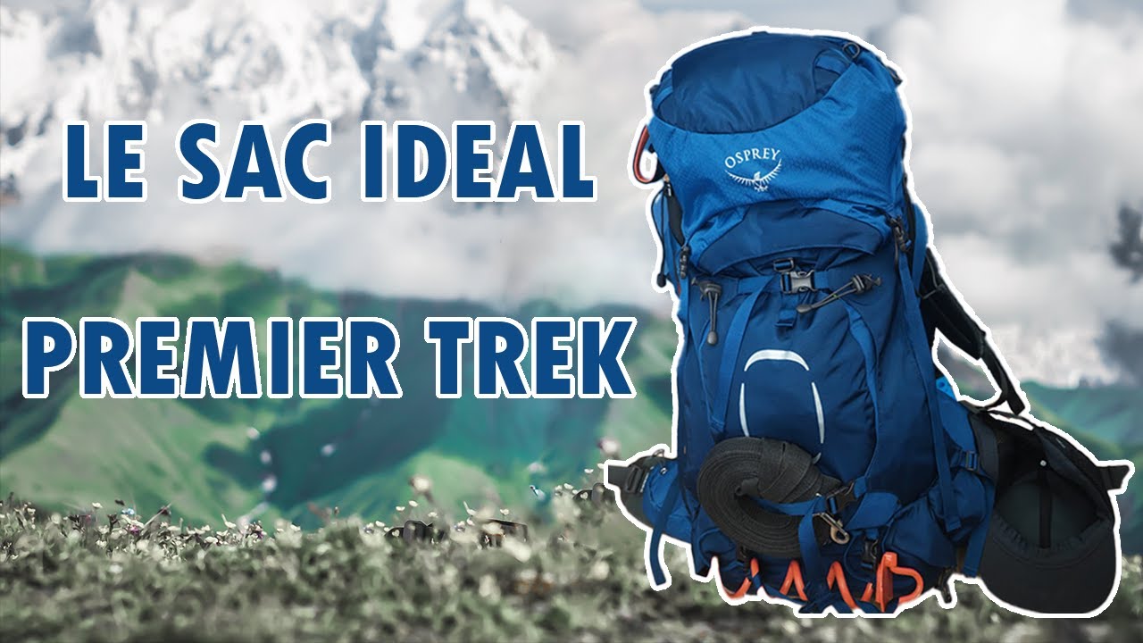 DÉBUTANT - LE SAC IDÉAL POUR UN PREMIER TREK