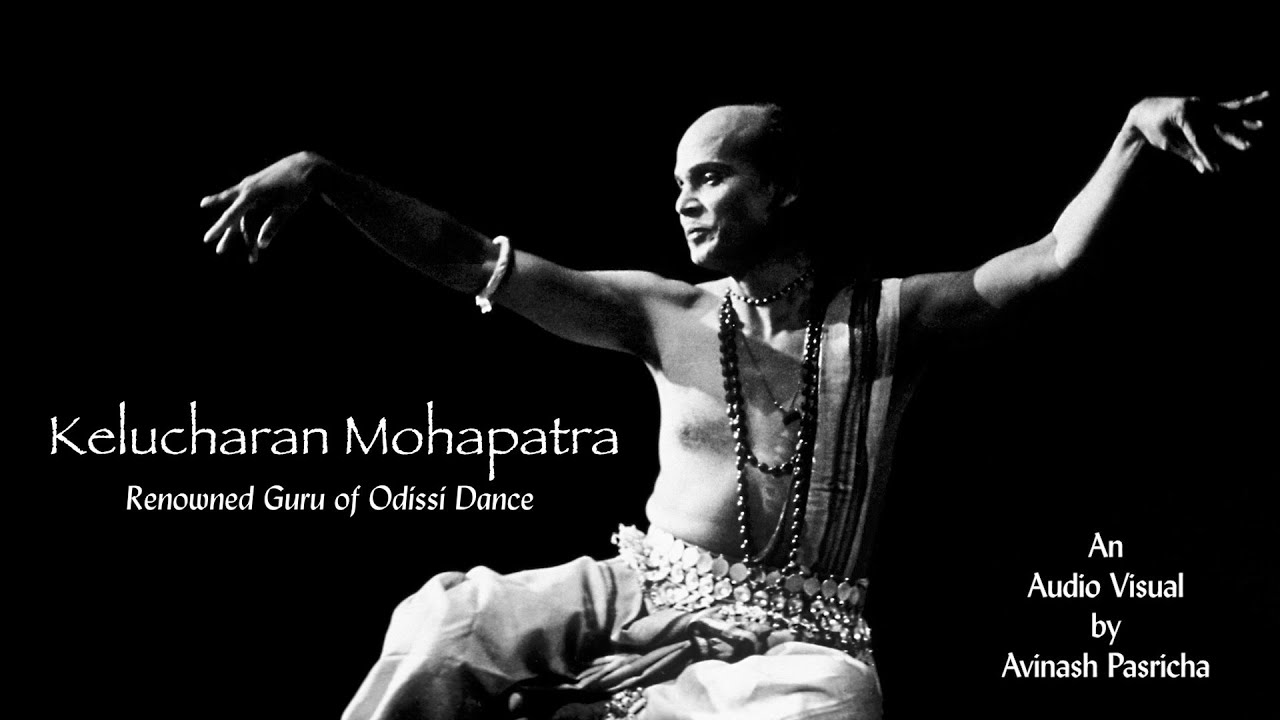 Kelucharan Mohapatra, Renowned Guru of Odissi Dance - An Audio-Visual by Avinash Pasricha