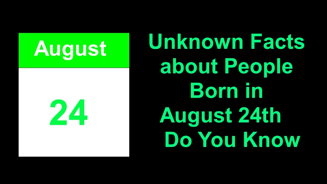 secret of | Unknown Facts about People Born in August  24th   Do You Know