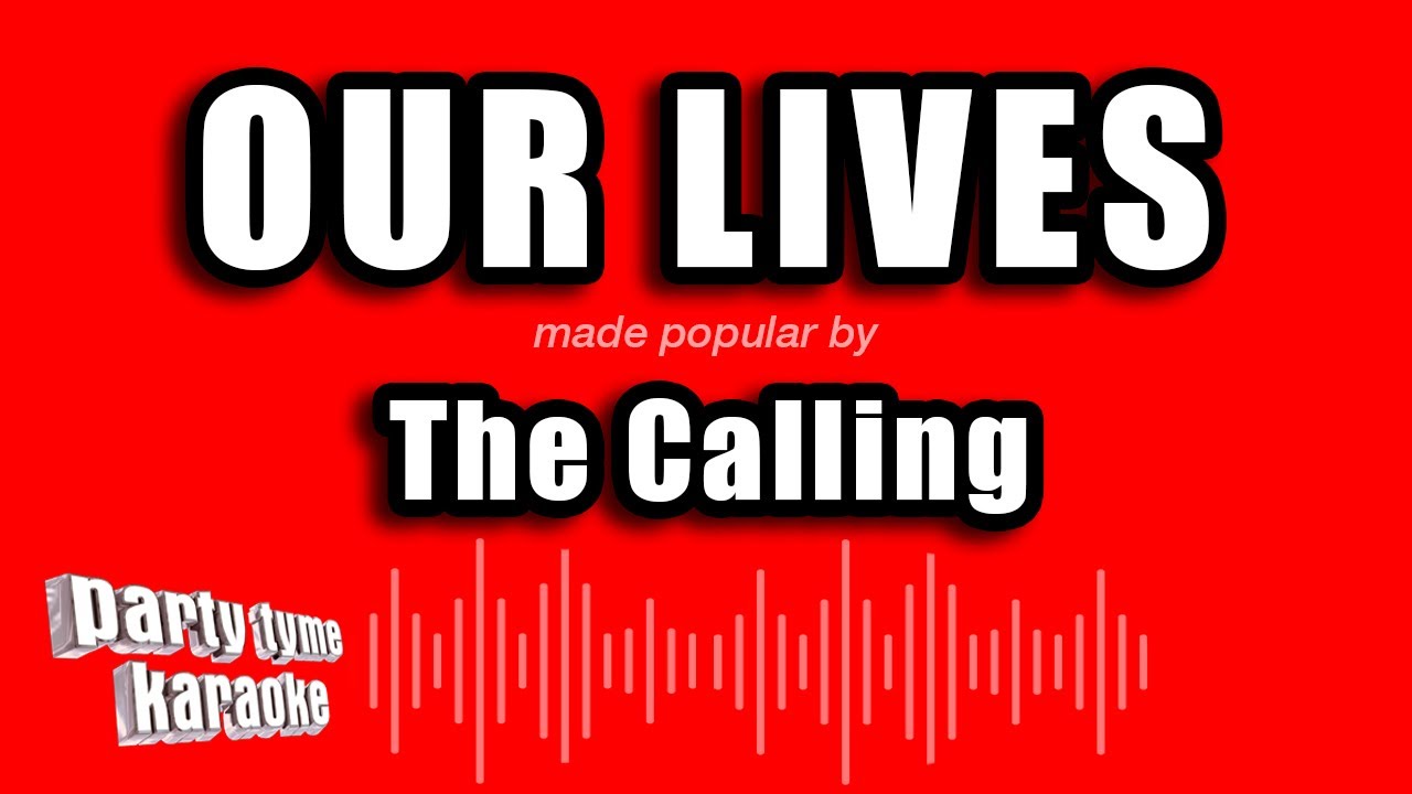 The Calling - Our Lives (Karaoke Version)