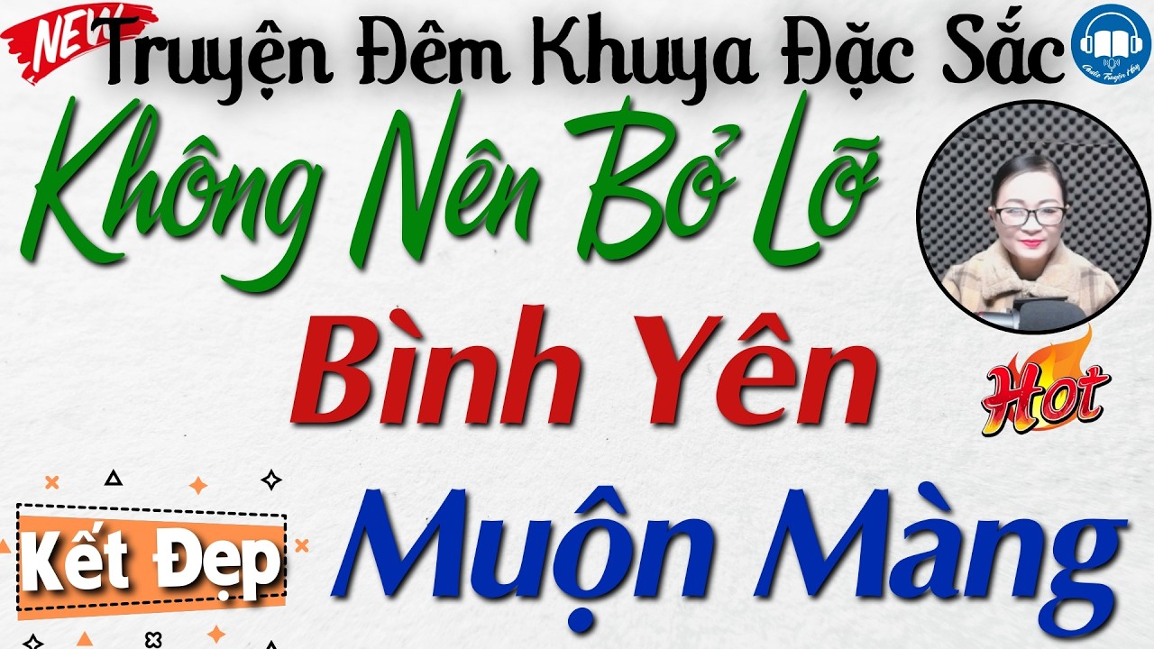 Quá Hay! Nghe ngay kẻo tiếc: Bình Yên Muộn Màng | Nghe kể truyện đêm khuya Việt Nam ngủ cực ngon