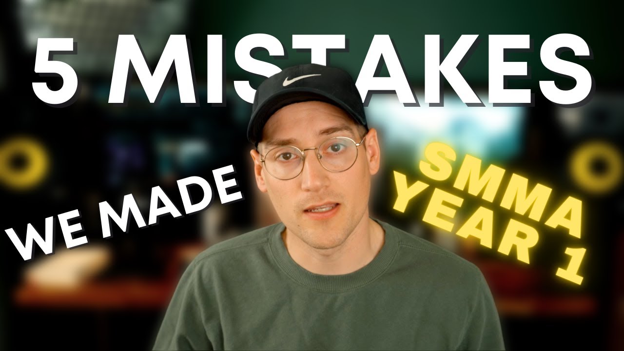 Top 5 Mistakes SMMA Agency Owners Make | YEAR ONE