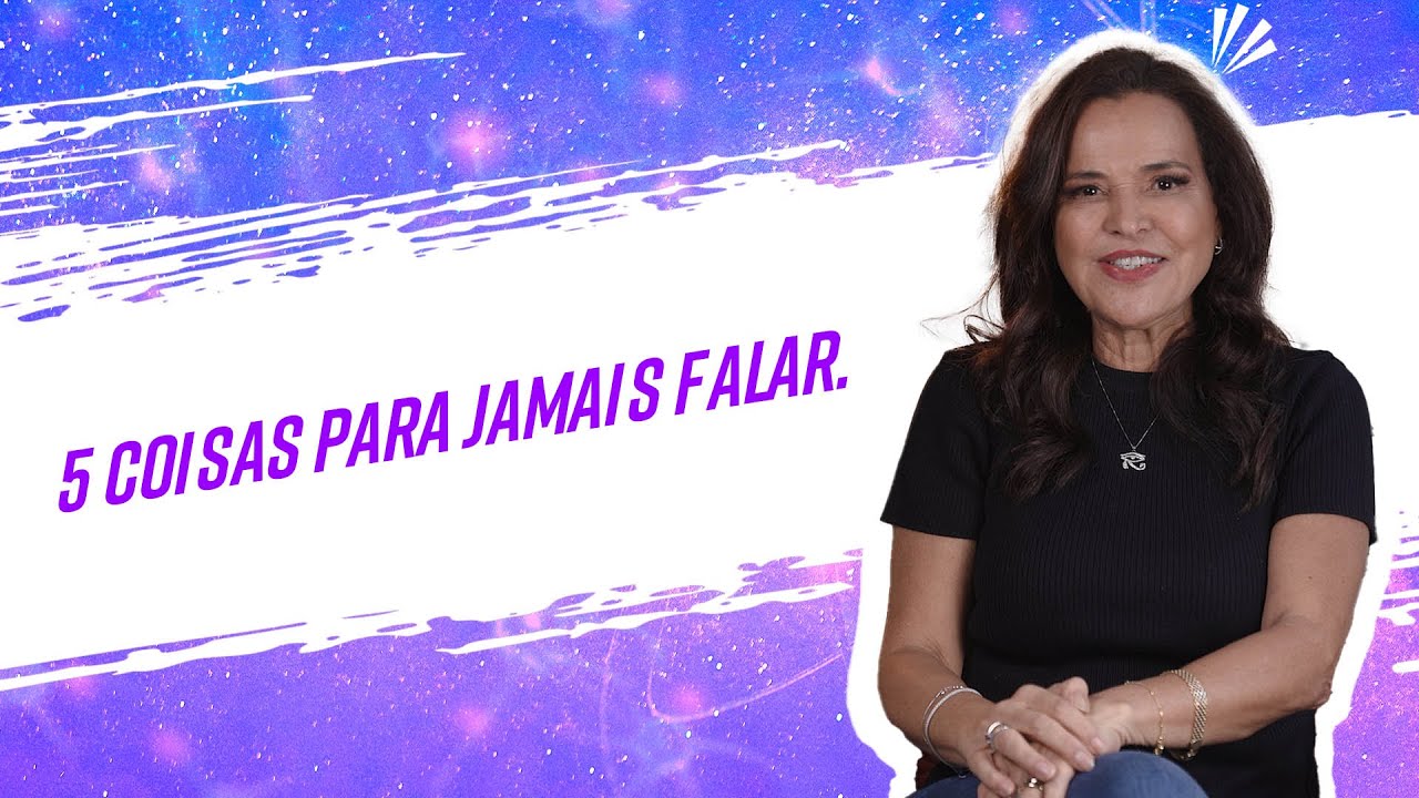 JAMAIS fale essas 5 coisas (a 4ª é a pior!)