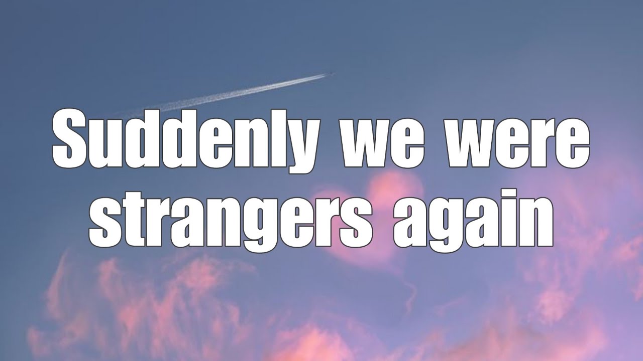 Suddenly We Were Strangers Again (Lyrics) | Emotional Breakup Song 