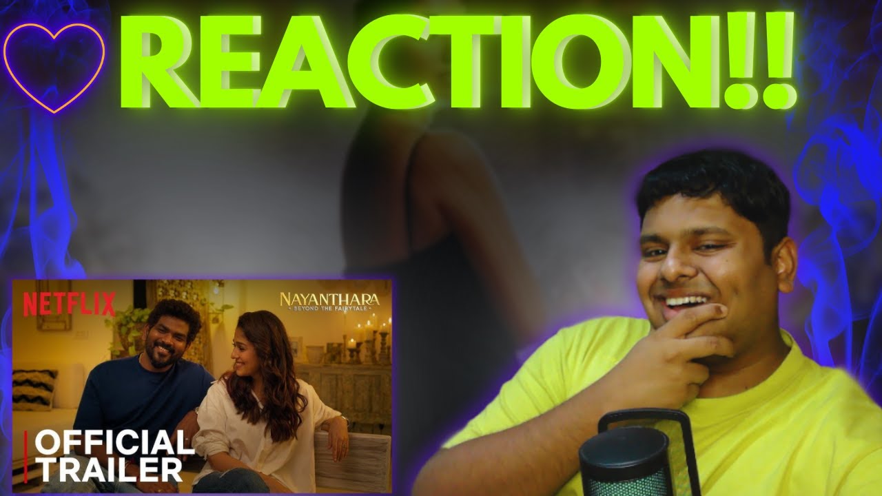 TAMIL LAD REACTS TO NAYANTHARA :BEYOND THE FAIRY TALE!! (VERY HEARTWARMING)
