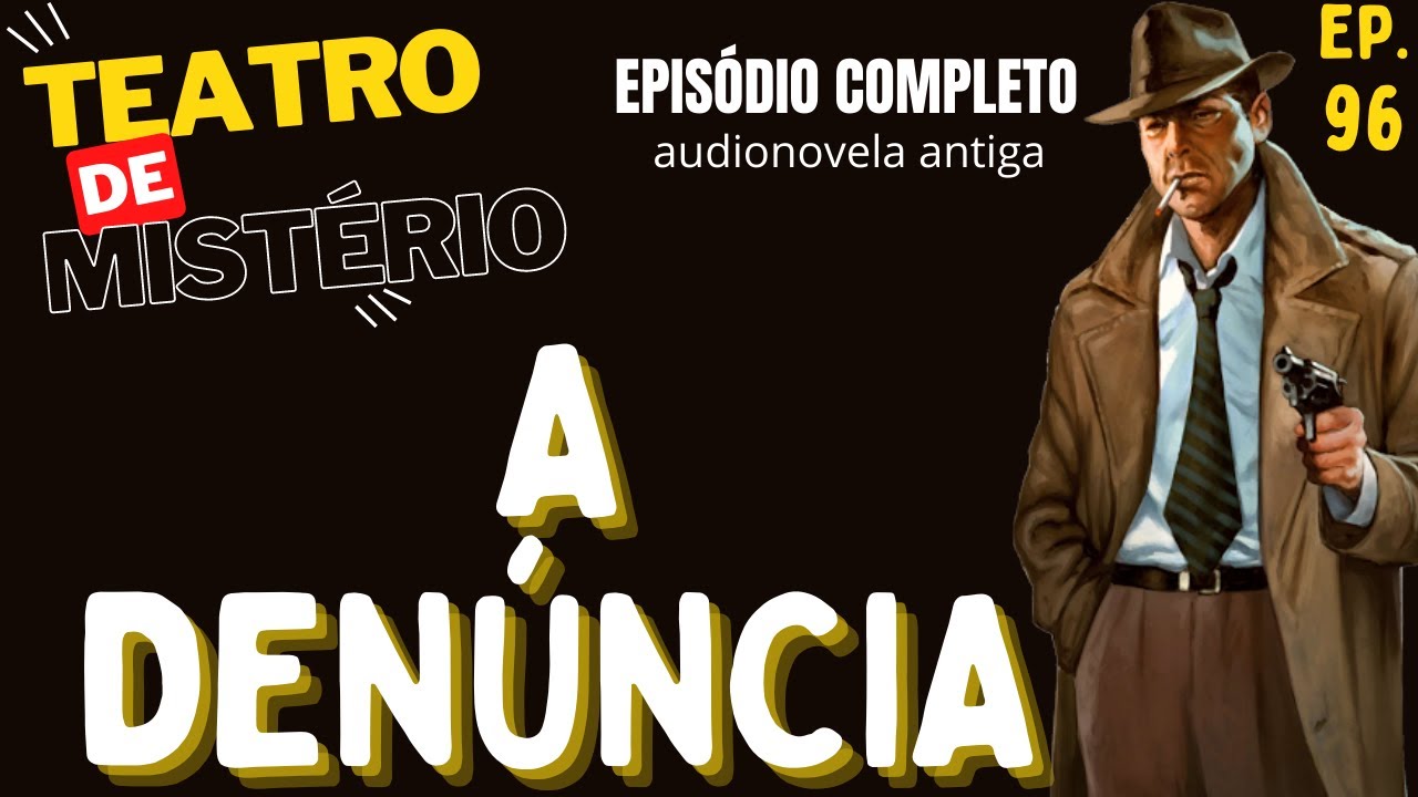 096 - A denúncia - Teatro de Mistério / Rádio Nacional do Rio de Janeiro