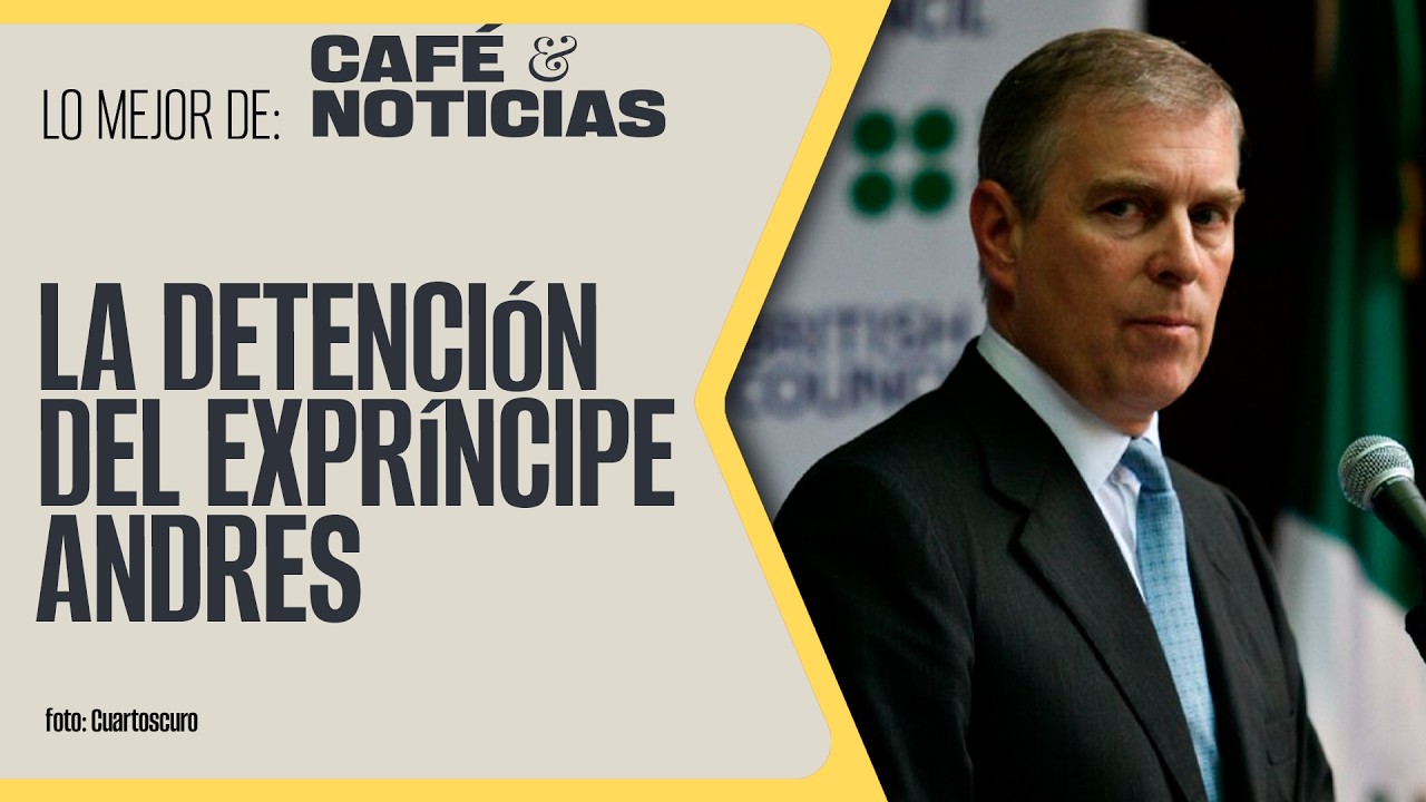 #LoMejor #CaféYNoticias ¬ Cae el expríncipe Andrés por sus vínculos en los archivos Epstein