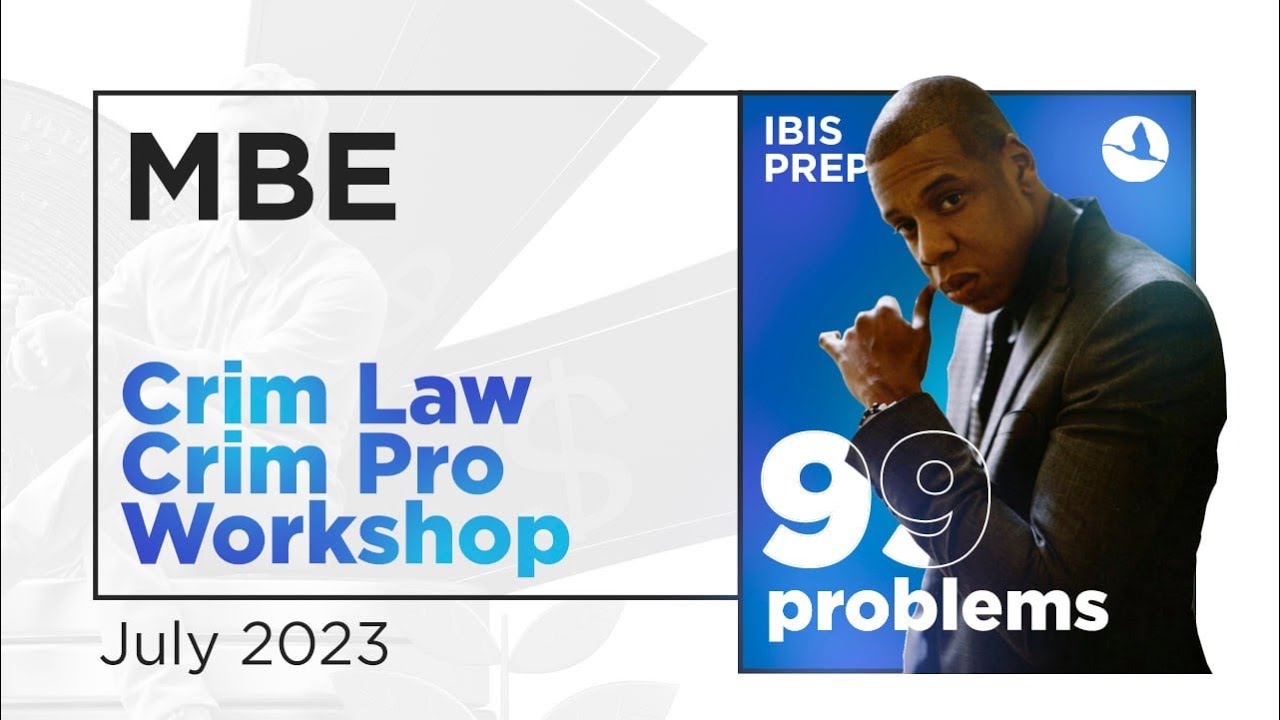 MBE Crim Law / Crim Pro Workshop July 2023 Review