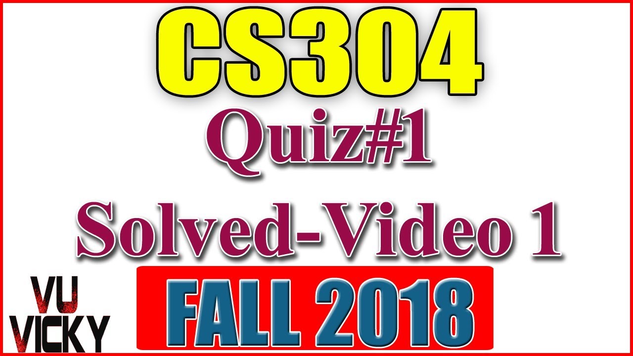 CS304 Quiz 1 Solved Video 1
