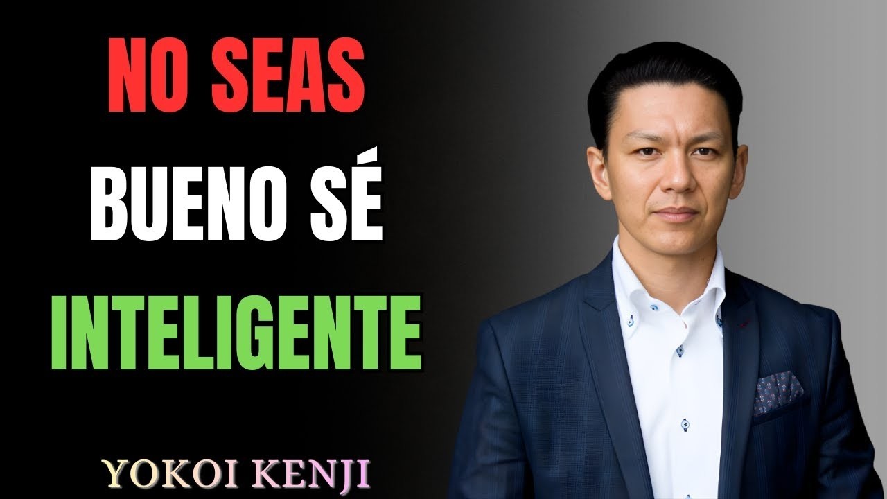 DEJA DE SER BUENO y Empieza a Ser INTELIGENTE | Lecciones de Yokoi Kenji para una Vida Exitosa🧠