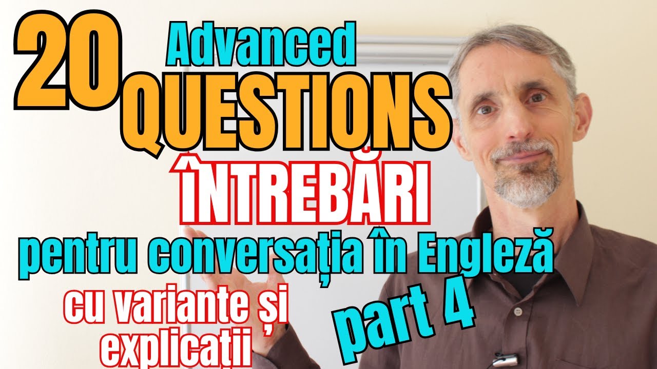 Explicam 20 Advanced QUESTIONS/INTREBARI - ep.4 #engleza #lectie #english #question #conditional