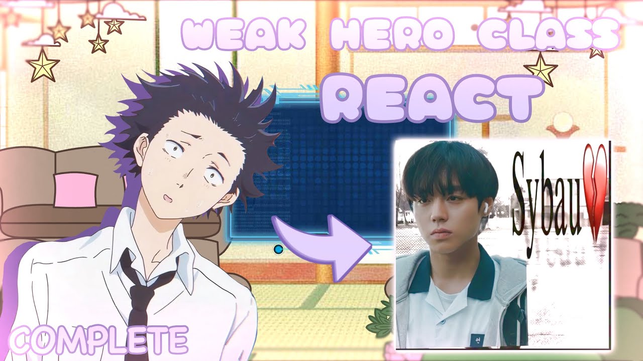 Weak hero class react || COMPLETE || 2x SPEED || Si-uen as shoya || AU IN DESC ||