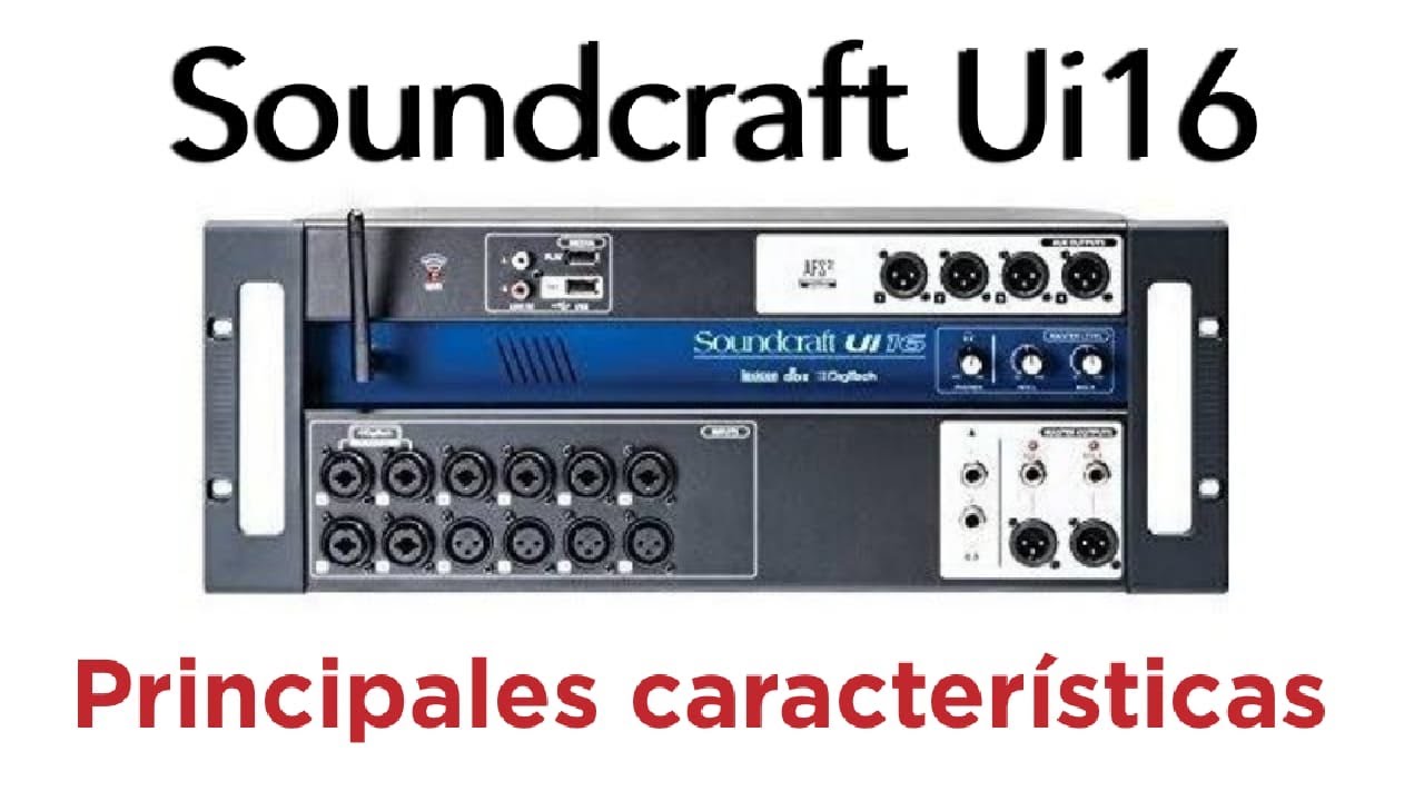 Soundcraft Ui16, algunas de sus  pricipales caracteristicas.