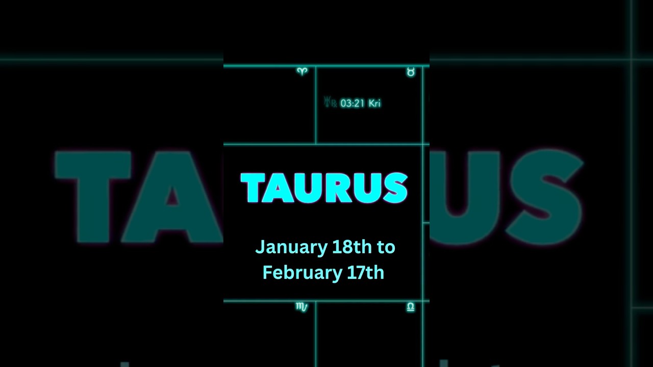 TAURUS FORECAST thru FEB 17th 