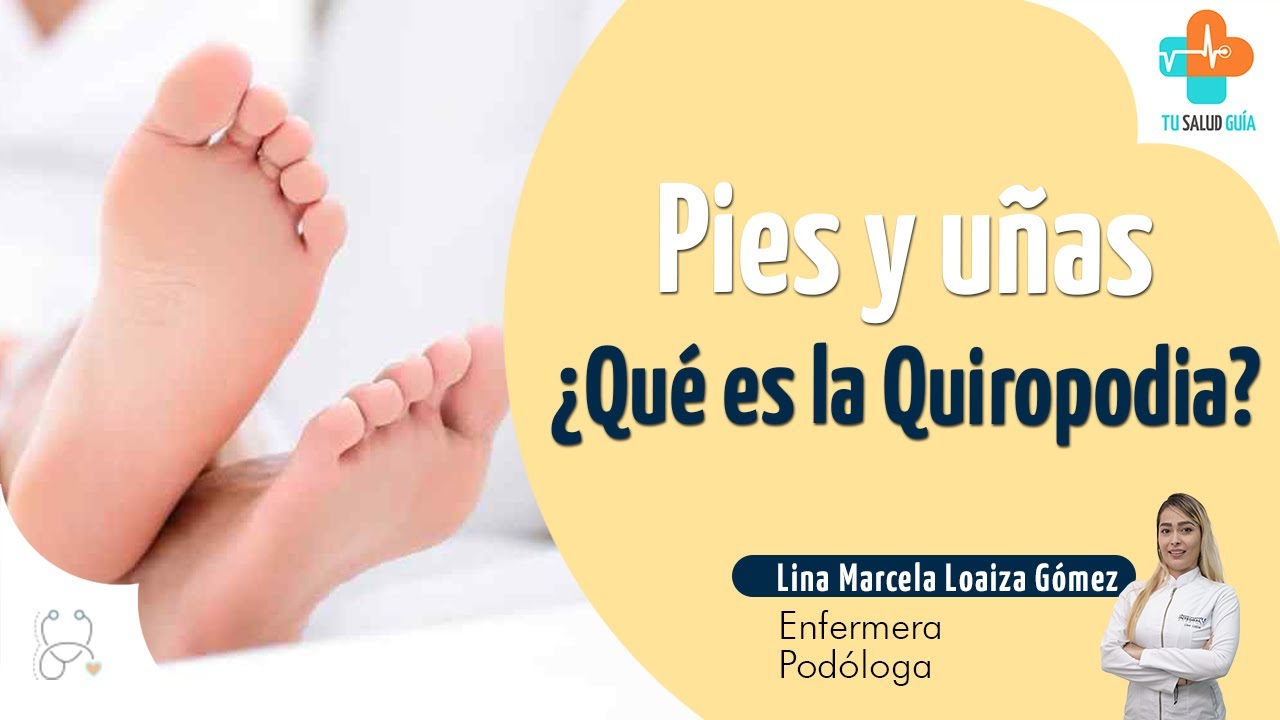 Pies y uñas ¿Qué es la Quiropodia? | Tu Salud Guía
