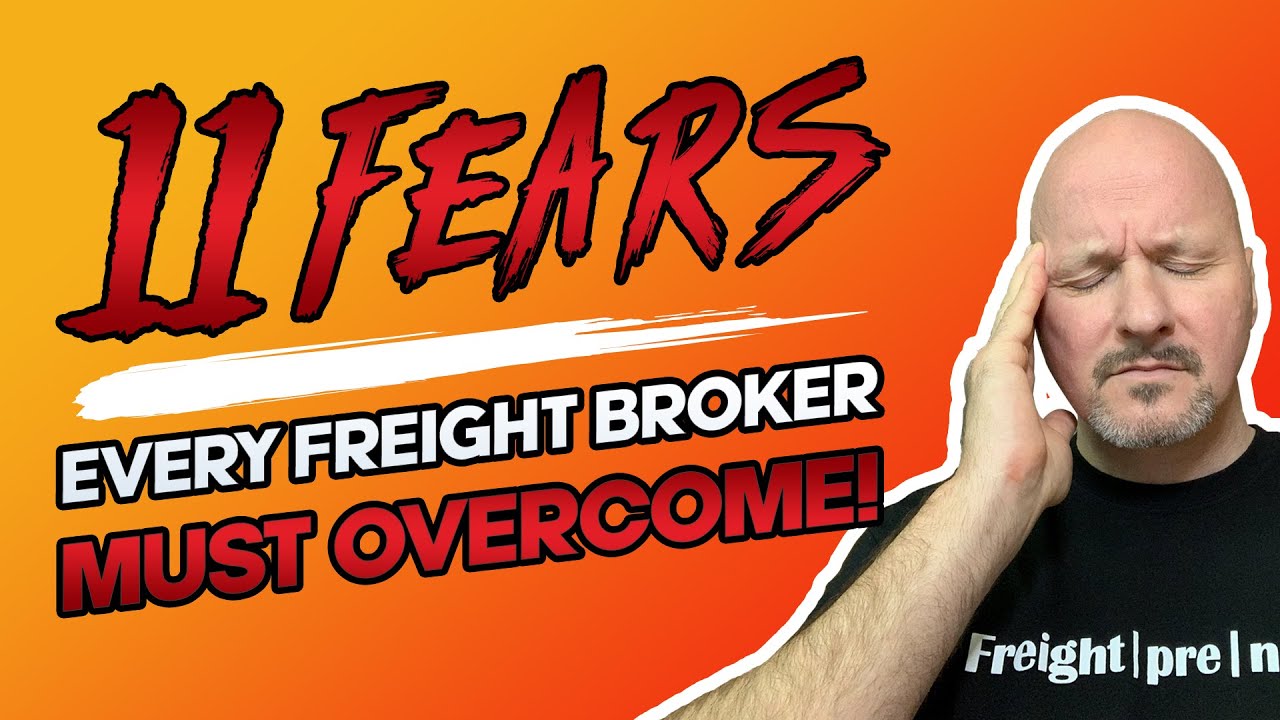Freight Broker Training - 11 FEARS Every Freight Broker & Freight Agent Must Overcome! 😨😱