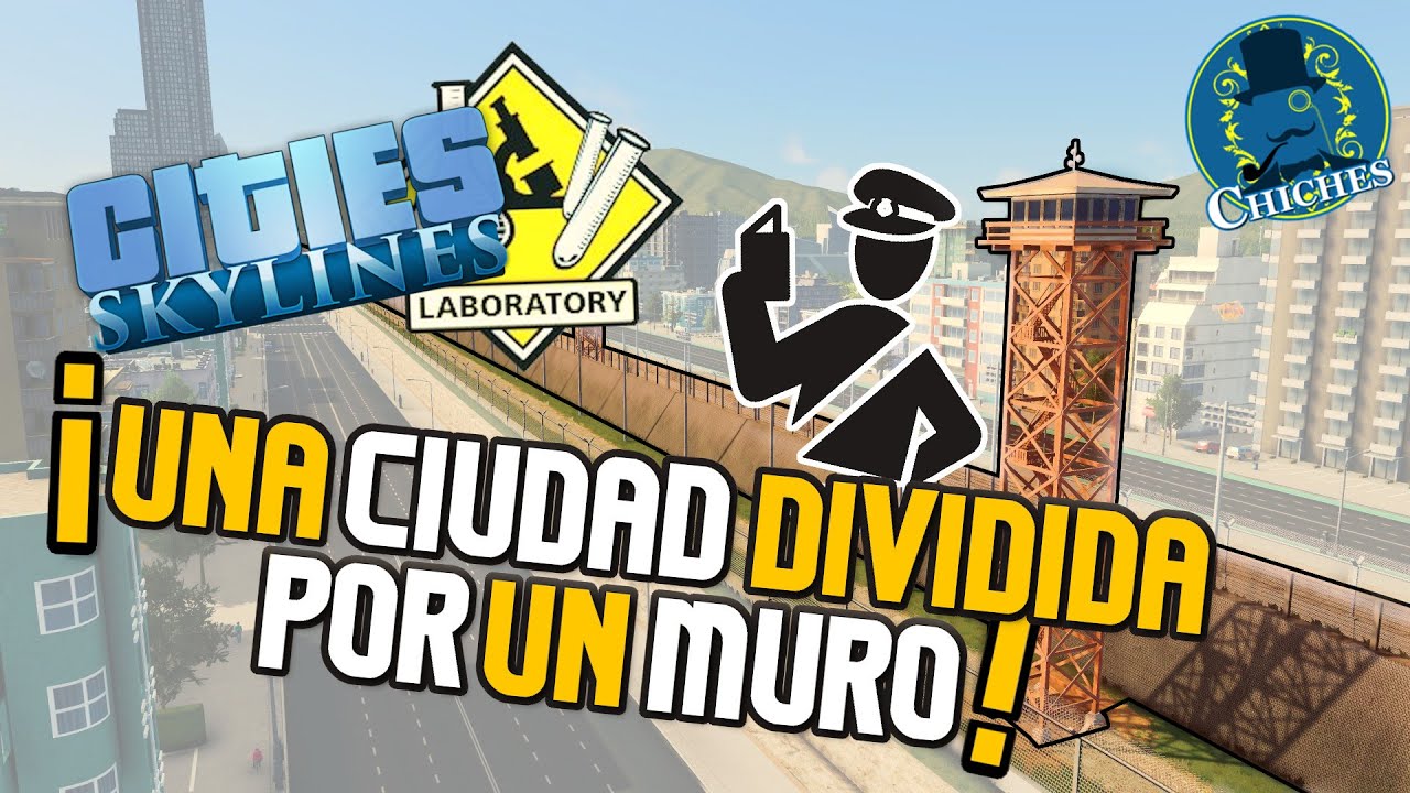 UNA CIUDAD DIVIDIDA POR UN MURO - Laboratorio de Cities Skylines