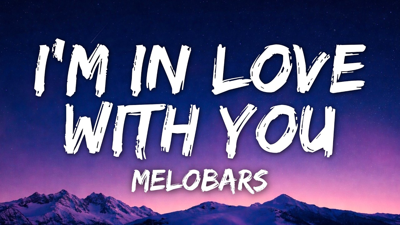 MELOBARS - I'm in love with you ( Lyrics / Lyrics Video )