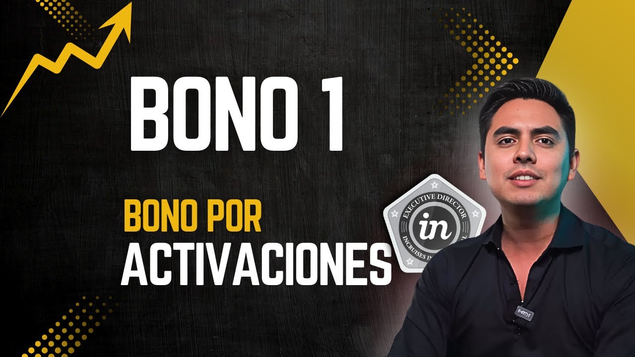 Plan de compensación de Incruises - 2025 - Bono 01: Bono por  Activaciones