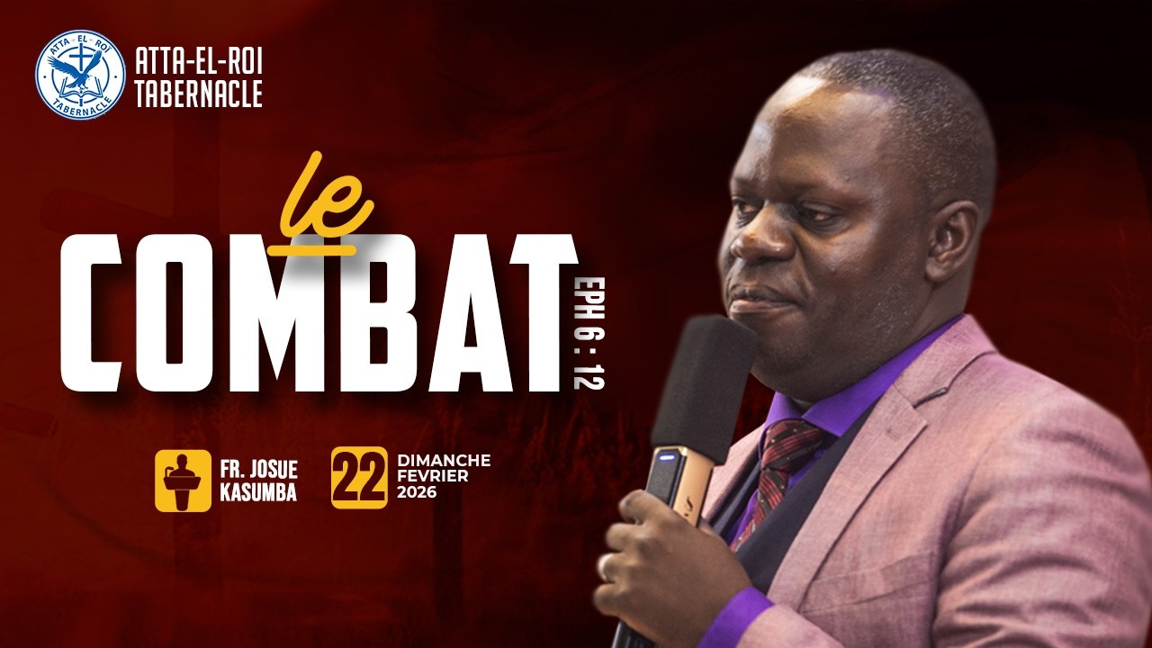 LE COMBAT // 22.02.2026 // FRERE JOSUE KASUMBA