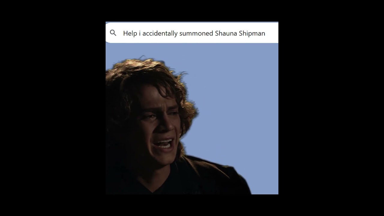 Help I accidentally summoned Shauna Shipman